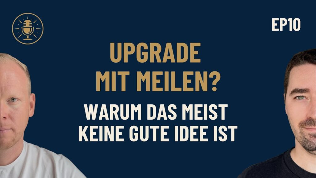 Episode 10: Upgrade mit Meilen? Warum das meist keine gute Idee ist