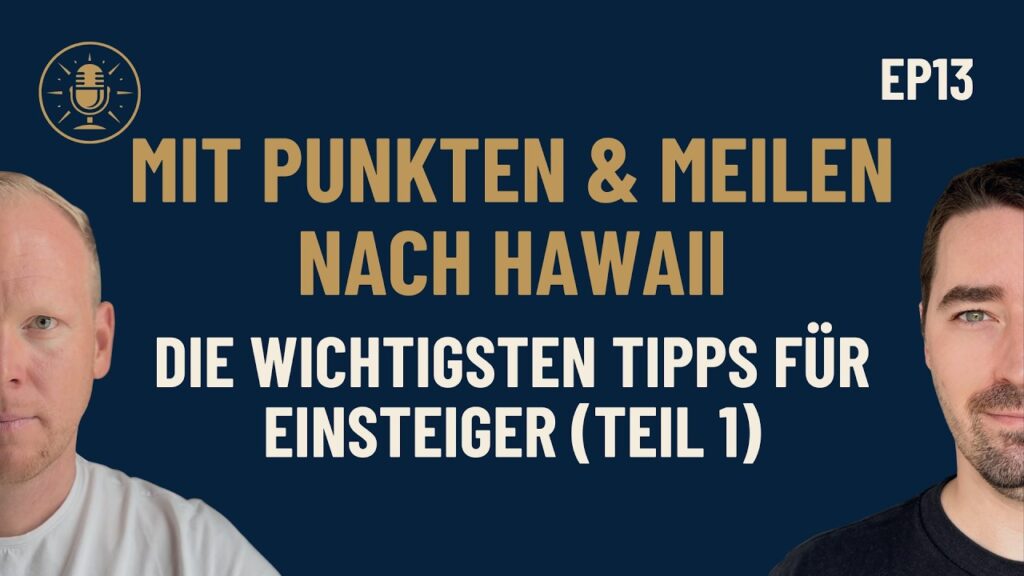 Episode 13A: Mit Punkten und Meilen nach Hawaii, Teil 1
