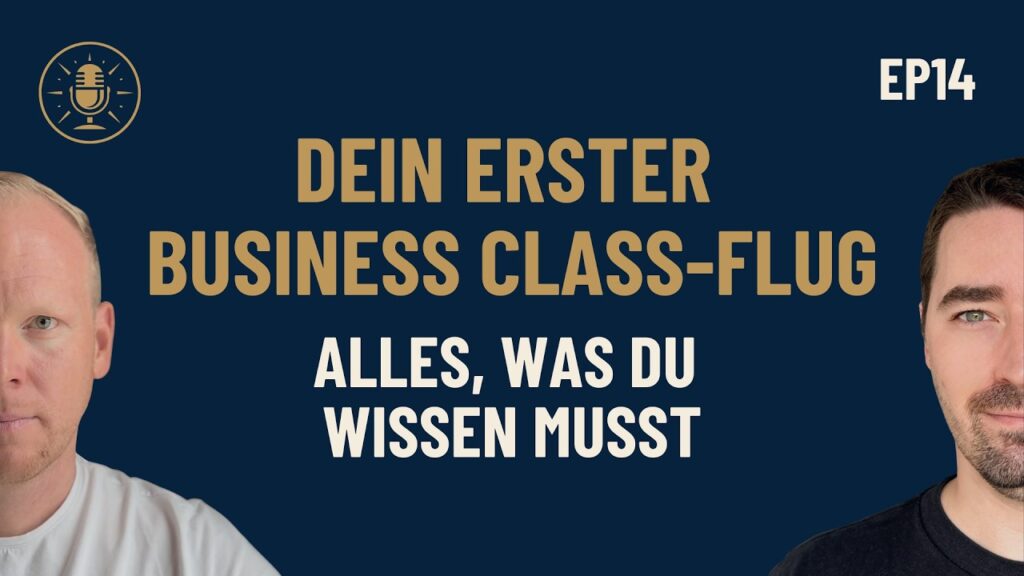 Episode 14: Dein erster Business-Class-Flug, alles, was du wissen musst