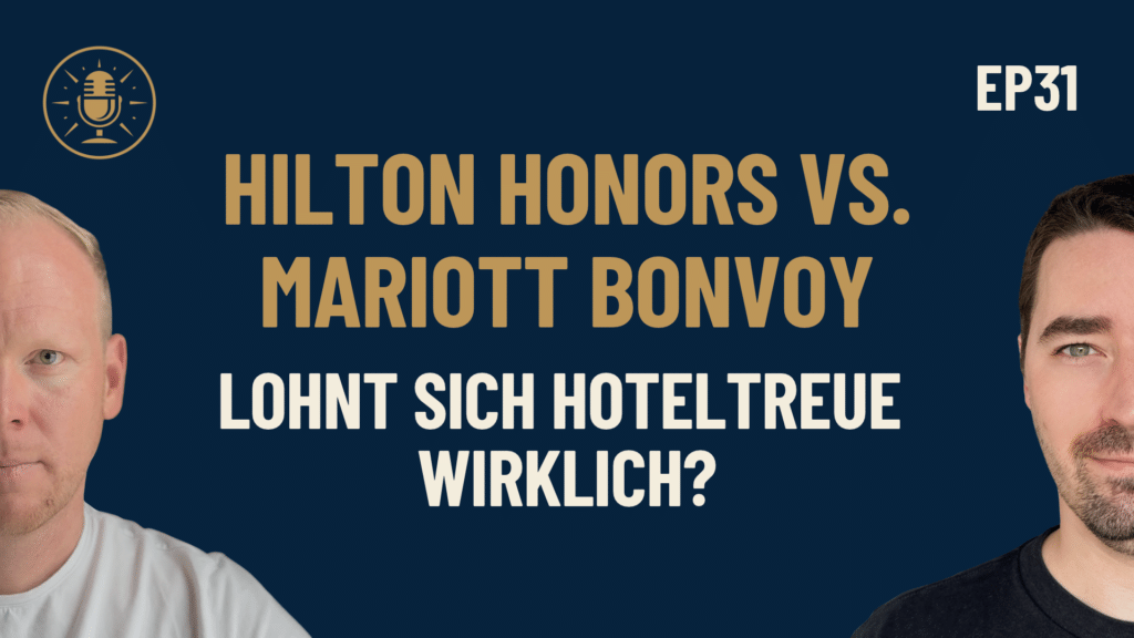 Episode 31: Hilton Honors vs. Marriott Bonvoy, lohnt sich Hoteltreue wirklich?